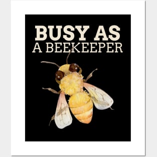 Busy as a beekeeper, Beekeeper, Beekeepers, Beekeeping,  Honeybees and beekeeping, the beekeeper Posters and Art